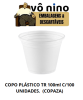 COPO PLÁSTICO TR 100ml C/100 UNIDADES.  (COPAZA)